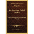 The Two Great Oxford Thinkers: Cardinal Newman And Matthew Arnold - Paperback