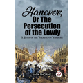 Hanover; Or The Persecution of the Lowly A Story of the Wilmington Massacre - Paperback