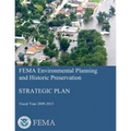 FEMA Environmental Planning and Historic Preservation: Strategic Plan - Fiscal Year 2009-2013 - Paperback