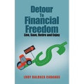 Detour to Financial Freedom: Live, Save, Retire and Enjoy - Paperback
