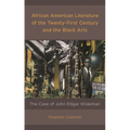 African American Literature of the Twenty-First Century and the Black Arts: The Case of John Edgar Wideman - Paperback