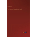 The Practical Moral Lesson Book - Hardcover
