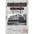 Destination: White Pigeon Prairie 1827-1899 - Paperback