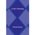 A Life's Morning - Paperback