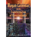 The Mayan Calendar and the Transformation of Consciousness - Paperback
